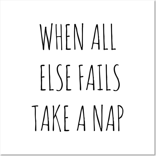 WHEN ALL ELSE FAILS, TAKE A NAP Wall Art by wanungara